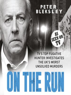 cover image of On the Run--TV's Top Fugitive Hunter Investigates the UK's Worst Unsolved Murders